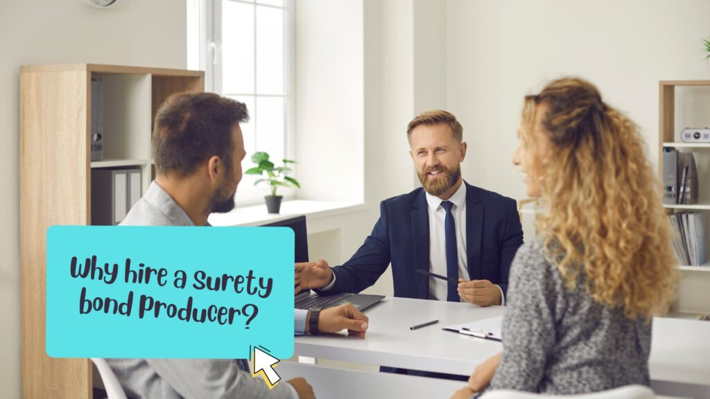 Why hire a surety bond producer? - Couple meeting with insurance broker at the office.